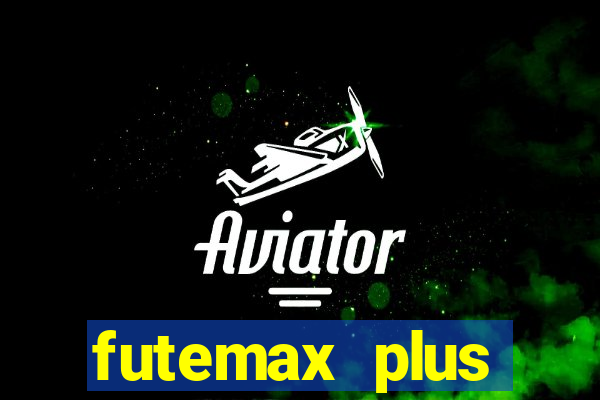 futemax plus futebol ao vivo